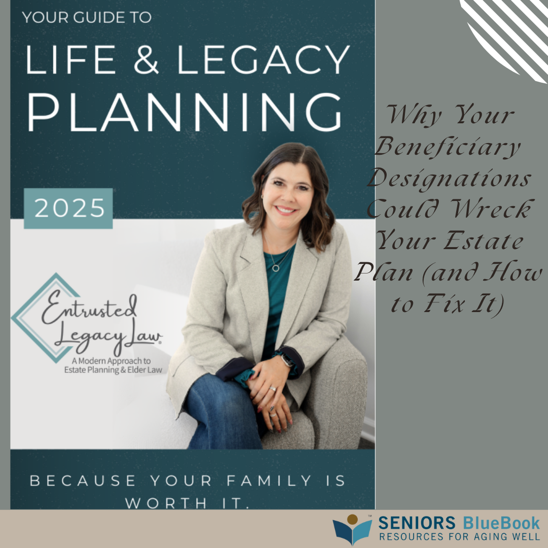 Why Your Beneficiary Designations Could Wreck Your Estate Plan (and How to Fix It)